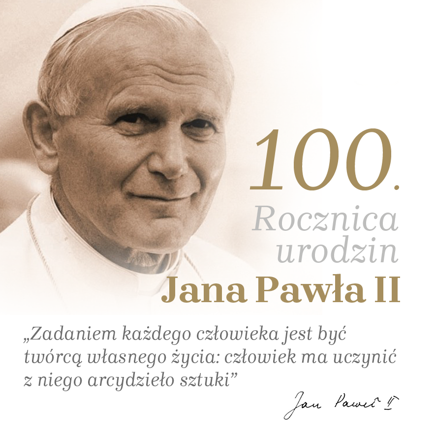 „Nie bój się, nie lękaj… Wypłyń na głębię!” -100 rocznica urodzin św. Jana Pawła II.